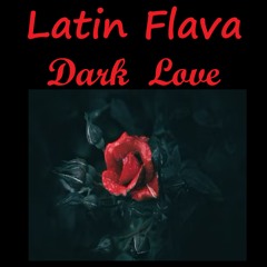 Latin Flava - Dark Love