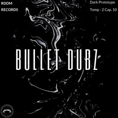 DARK PROTOTYPE TEMP 2 CAP. 10 - GUEST MIX BULLET DUBZ- RIDDIMDUBSTEP + TRACKLIST