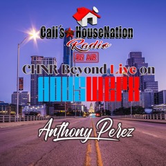 Day 1 CHNR Beyond Live On Houswerx W/ Anthony Perez