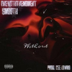 Without-1WitThaMomment ft $mooth Prod By LowkoBeat$915