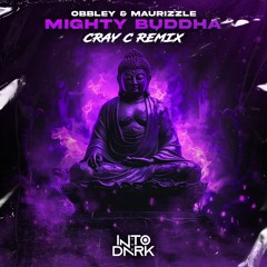 OBBLEY & MAURIZZLE - MIGHTY BUDDHA (CRAY C REMIX) (FREE DOWNLOAD)