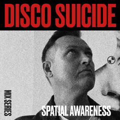 Disco Suicide Mix Series 142 - Spatial Awareness