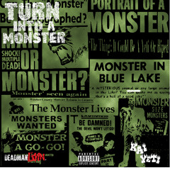 TURN INTO A MONSTER