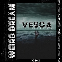VESCA - Weird Dream