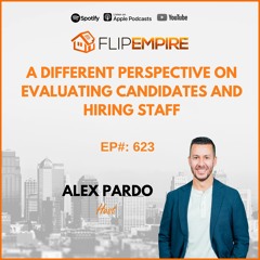 EP623: A Different Perspective On Evaluating Candidates And Hiring Staff