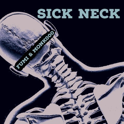 PREMIERE | FUMI & Monk000 - SICK NECK (Free Download)