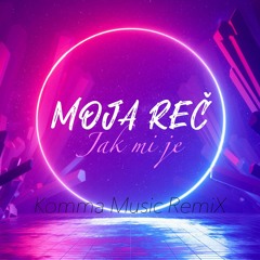Moja Reč - Jak mi je (Komma music Remix)