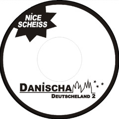 Danischa - Nice Scheiss (Deutscheland_2)
