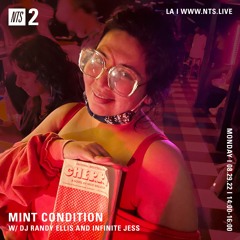 Mint Condition w DJ Randy Ellis and Infinite Jess (NTS) 08.29.22