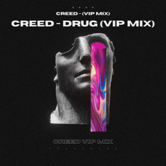 CREED - Drug (VIP MIX)