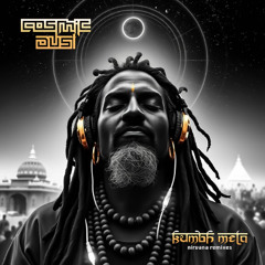 Cosmic Dust - Kumbh mela (nirvana remixes)