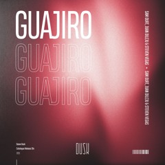 Sam Ourt, Juan Dileju, Steven Vegas - Guajiro [Soave Dusk]