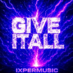 GIVE IT ALL