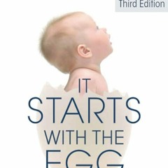 PDF READ ONLINE] It Starts with the Egg: The Science of Egg Quality for Fertilit