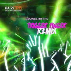 j.mavvrik & miss kitty - Trigger Finger (Remix) [Free DL]