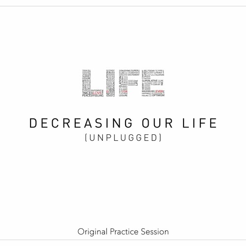 Decreasing Our Life (Unplugged)
