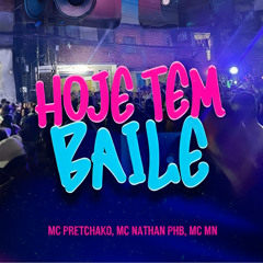 HOJE TEM BAILE - MC PRETCHACO - MC NATHAN PHB - MC MM