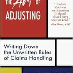 Read ❤️ PDF The Art of Adjusting: Writing Down the Unwritten Rules of Claims Handling by Chantal