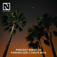 Farumu (CR) / Nature Podcast Series 25