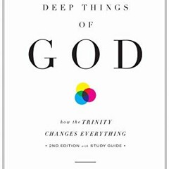 Read ❤️ PDF The Deep Things of God: How the Trinity Changes Everything (Second Edition) by  Fred