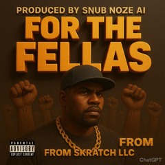 FOR DA FELLAS