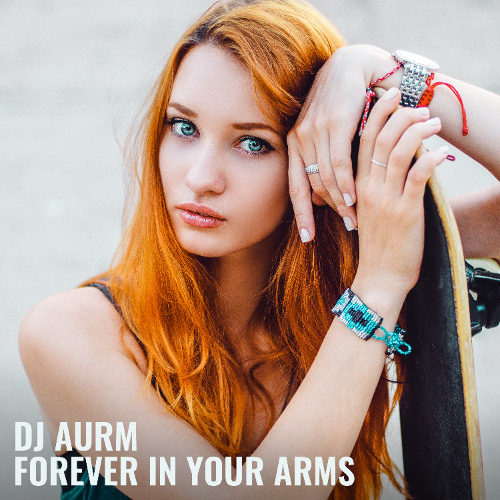 DJ AURM - Forever in Your Arms