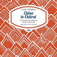 [FREE] EBOOK 📁 China to Chitral: Mountains are the beginning and end of all scenery