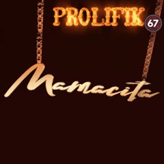 Prolifik67 - Mamacita