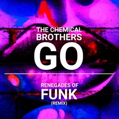 The Chemical Brothers - Go (Renegades Of Funk Remix) [FREE DOWNLOAD]