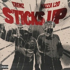 Tremz feat. Mazza L20 - Sticks Up