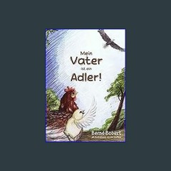 Read ebook [PDF] 💖 Mein Vater ist ein Adler!: Ein Buch über bedingungslose Mutterliebe (German Edi