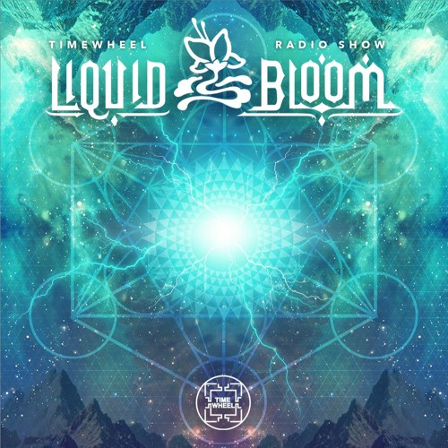 TIMEWHEEL RADIO SHOW #101 | LIQUID BLOOM