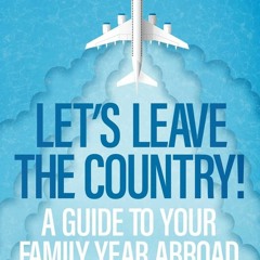 Audiobook Let's Leave the Country!: A Guide to Your Family Year Abroad unlimited