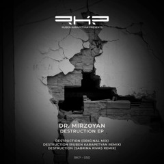 PREMIERE: Destruction - Dr. Mirzoyan (Original Mix) [RKP]