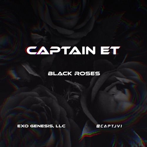 Captain ET - Black Roses