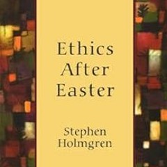 [ACCESS] [EPUB KINDLE PDF EBOOK] Ethics After Easter (New Church's Teaching Series Bo