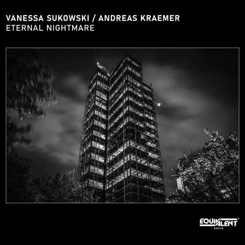 Vanessa Sukowski, Andreas Kraemer - Eternal Nightmare [Equivalent Berlin] ˢⁿᴵᵖᵖᵉᵗ