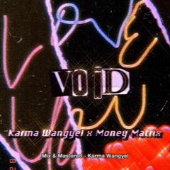 VOID - Karma Wangyel X Money Matrix