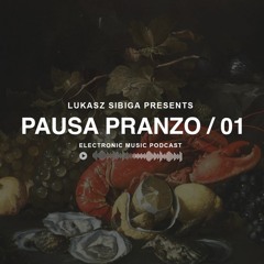 #01 Pausa Pranzo - Electronic Music Podcast by Lukasz Sibiga