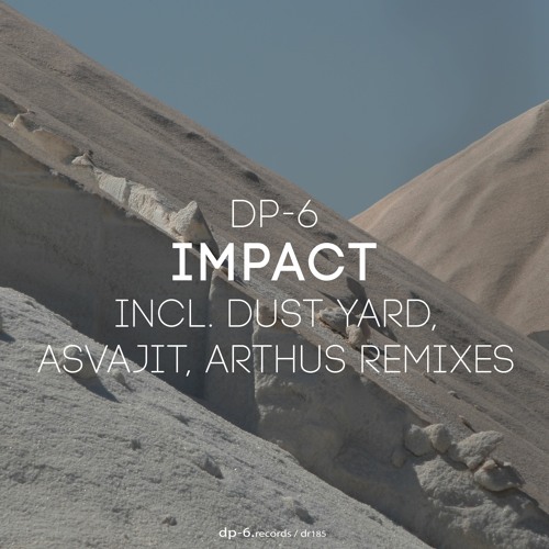 DR185 / DP-6 - Impact (Dust Yard Remix)