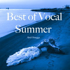 The Best Of Vocal Deep House By Abel Ortegga