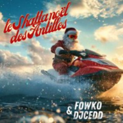 Fowko X DjCedd - Le Shatta Noel Des Antilles