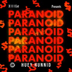 Paranoid - Huey Hunnid