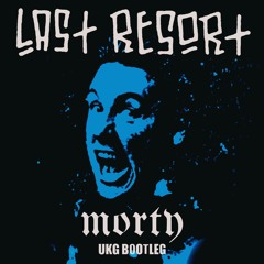 Papa Roach - Last Resort (Morty UKG Bootleg)