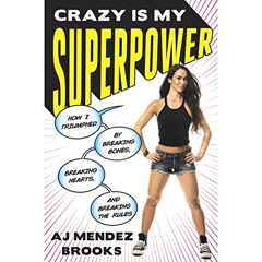 [FREE] KINDLE ✉️ Crazy Is My Superpower: How I Triumphed by Breaking Bones, Breaking