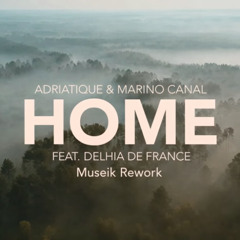 Adriatique, Marino Canal & Delhia De France - Home (Museiκ Rework)