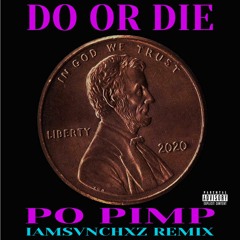DO OR DIE - PO PIMP - IAMSVNCHXZ Phonk RMX