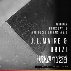 Radio Show #16- Lucid Dreams  #03.2 By JL Maire & Urtzi