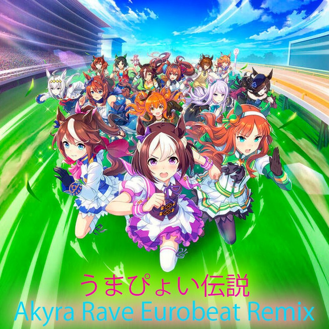 Stream 【ウマ娘】うまぴょい伝説（25人Ver）- Akyra Rave Eurobeat