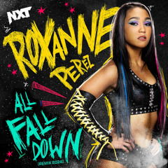 Roxanne Perez – All Fall Down (Remix 2024) [Entrance Theme]